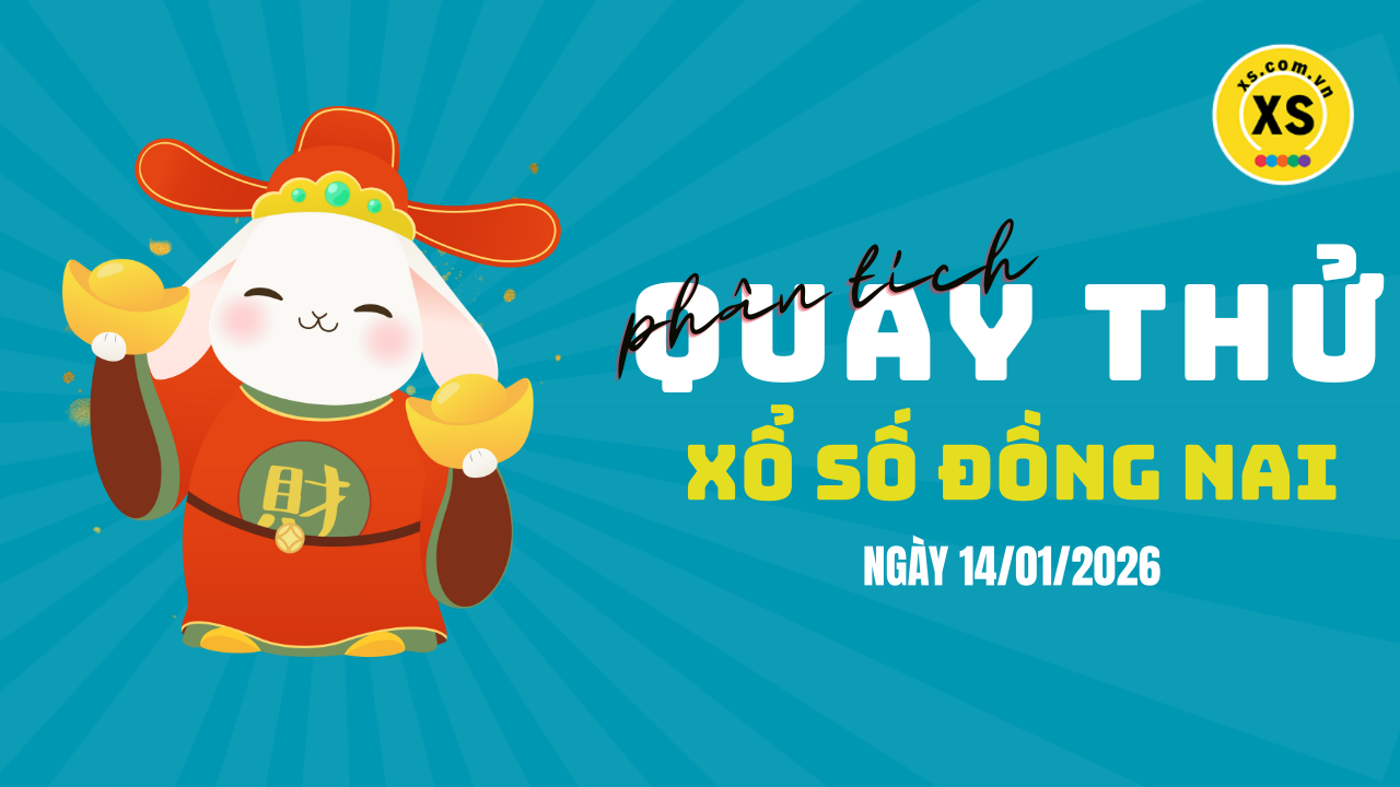 Phân tích kết quả quay thử xổ số Đồng Nai 14/1/2026