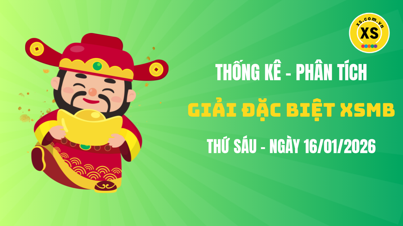 Phân tích giải đặc biệt xổ số miền Bắc ngày 16/1/2026