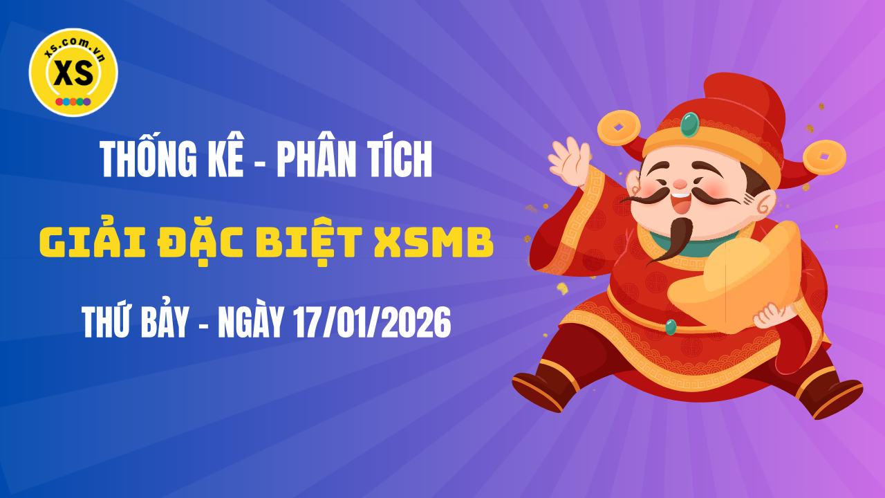 Phân tích giải đặc biệt xổ số miền Bắc ngày 17/1/2026