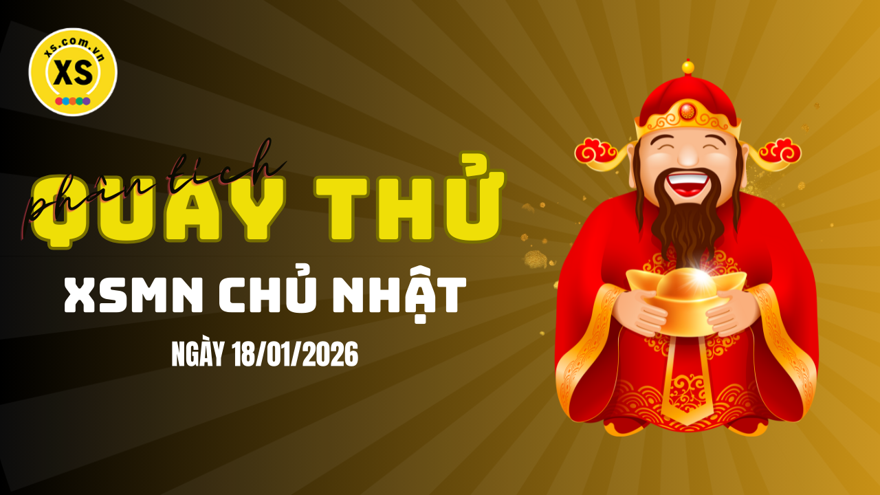 Quay thử xổ số miền Nam chủ nhật ngày 18/1/2026