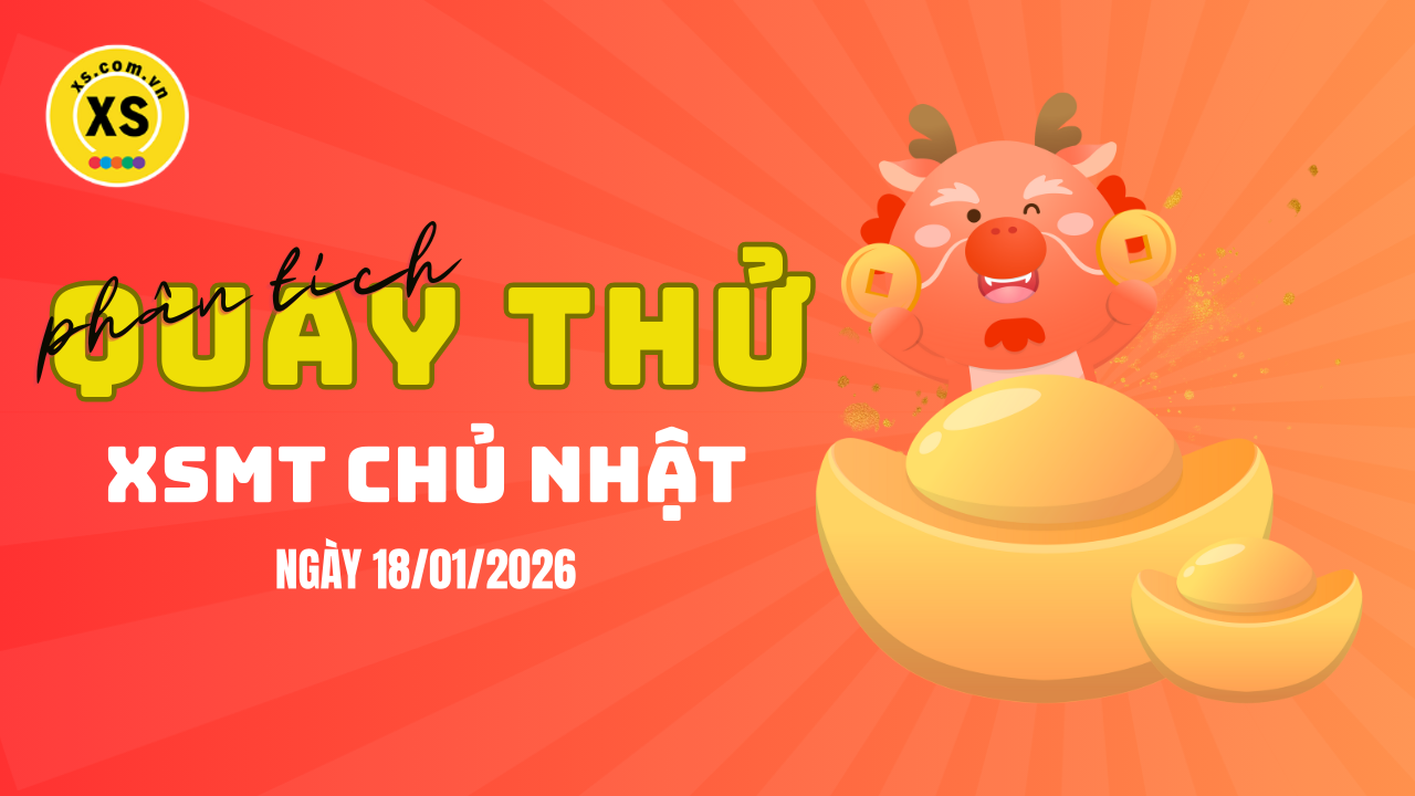 Quay thử xổ số miền Trung chủ nhật ngày 18/1/2026