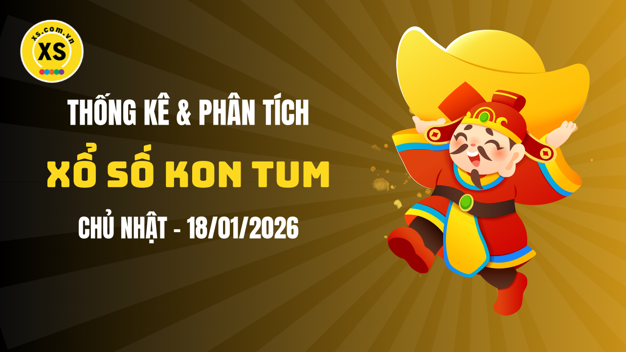 Thống kê XSKT 18/1 : Thống kê và phân tích xổ số Kon Tum ngày 18/1/2026