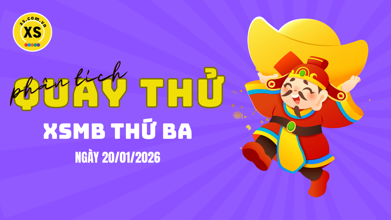 Quay thử XSMB 20/1 : Quay thử kết quả xổ số miền Bắc ngày 20/1/2026