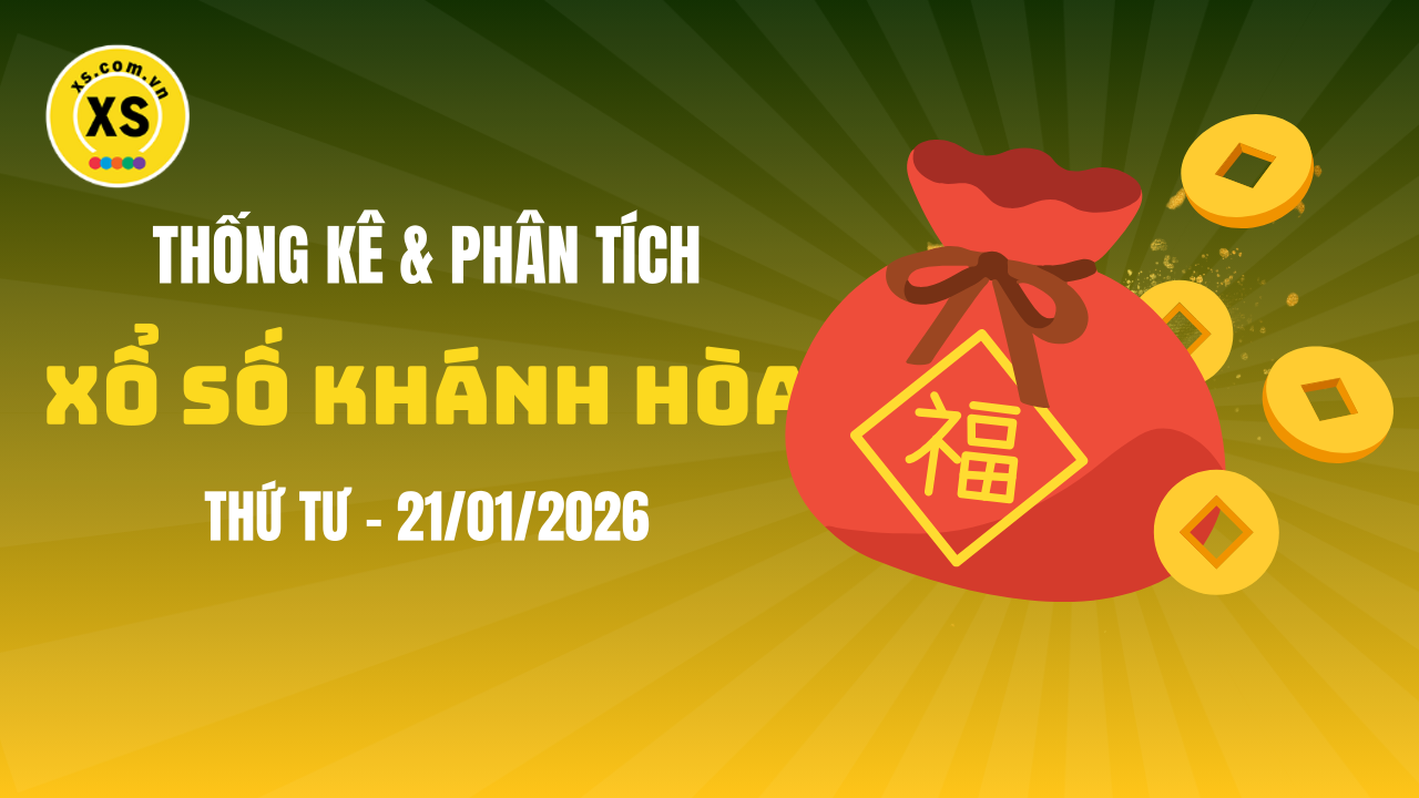 Thống kê XSKH 21/1 : Thống kê và phân tích xổ số Khánh Hòa ngày 21/1/2026