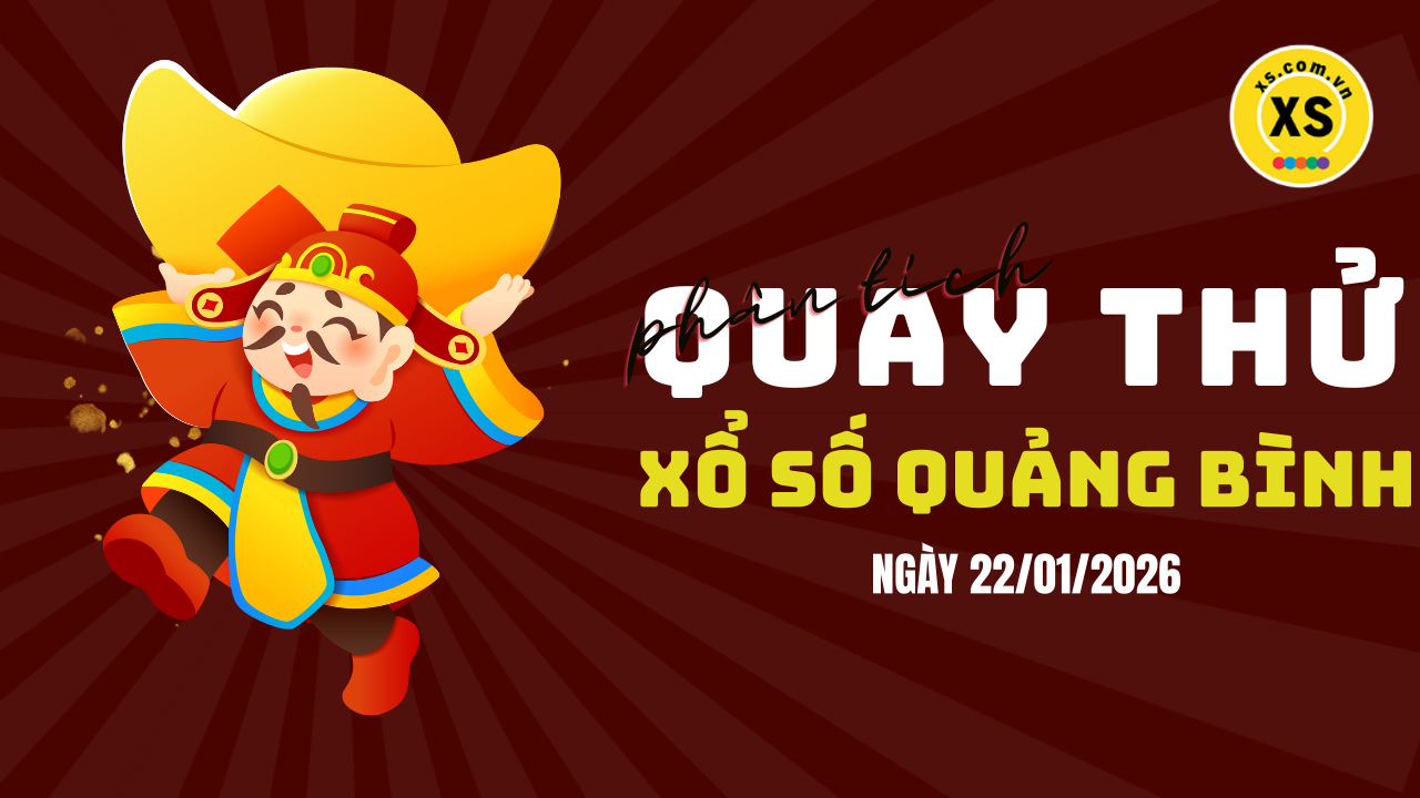 Phân tích kết quả quay thử xổ số Quảng Bình 22/1/2026