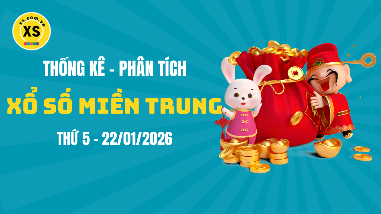 Thống kê XSMT 22/01 : Phân tích xổ số miền Trung ngày 22/1/2026