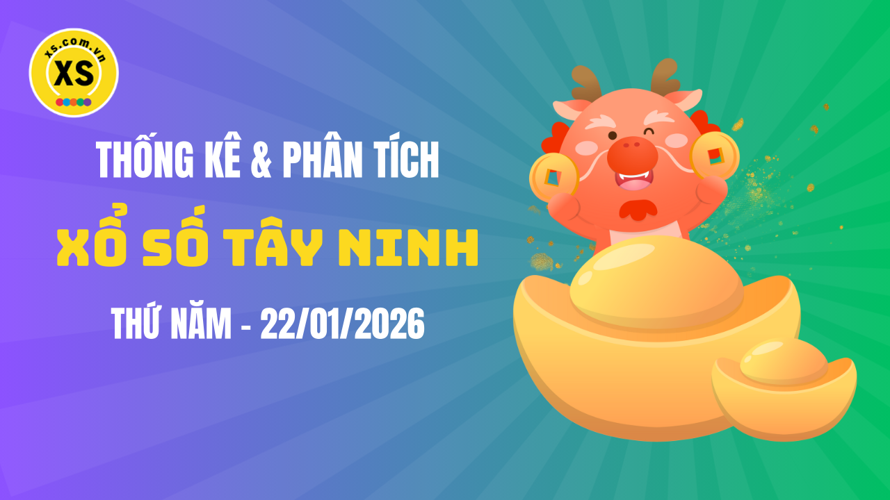 Thống kê XSTN 22/1 : Thống kê và phân tích xổ số Tây Ninh ngày 22/1/2026