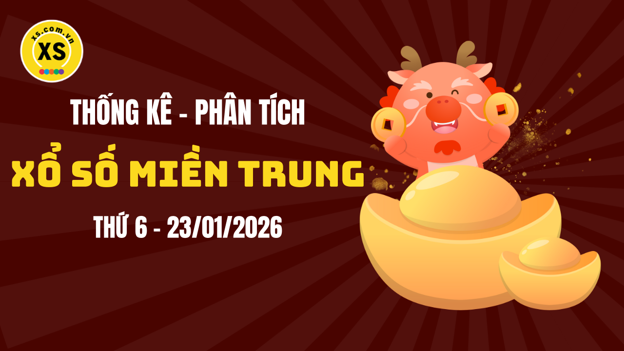 Thống kê XSMT 23/01 : Phân tích xổ số miền Trung ngày 23/1/2026