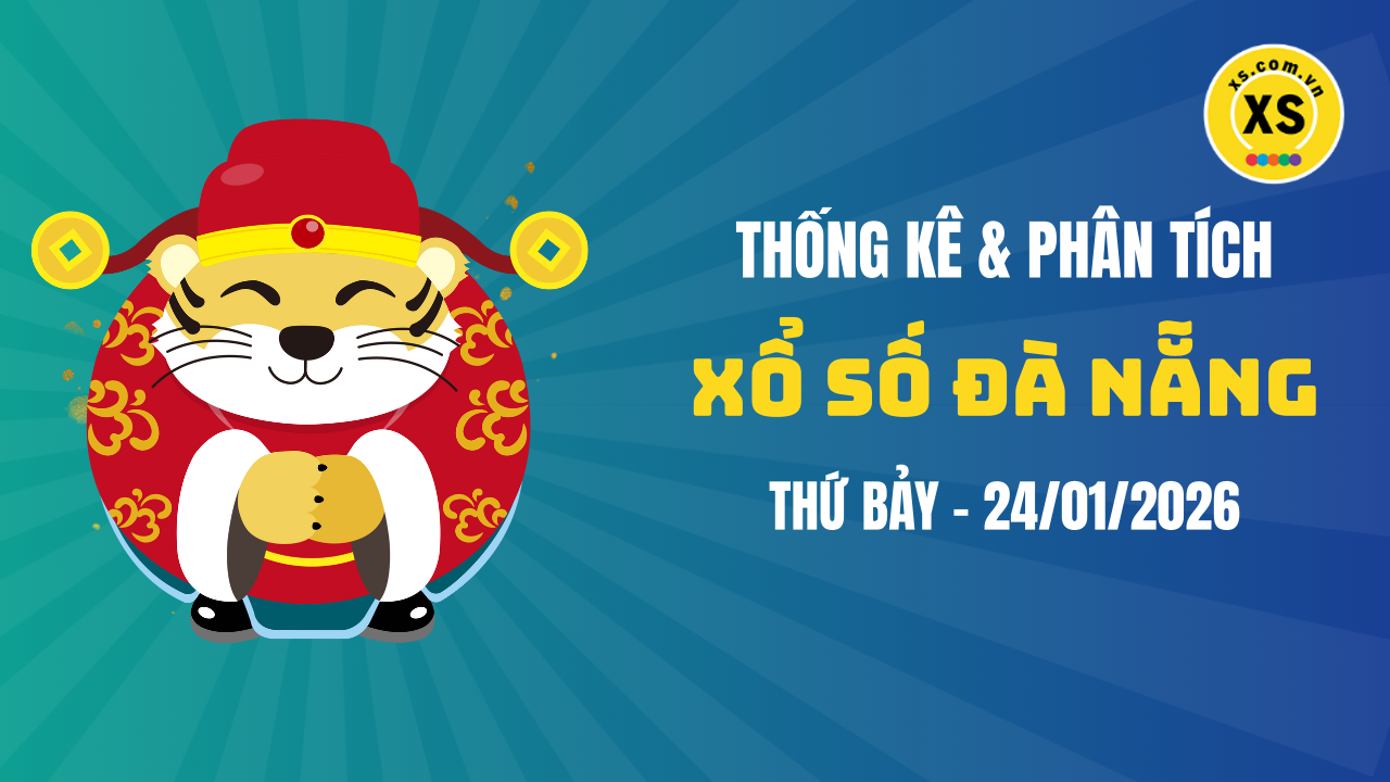 Thống kê XSDNA 24/1 : Thống kê và phân tích xổ số Đà Nẵng ngày 24/1/2026
