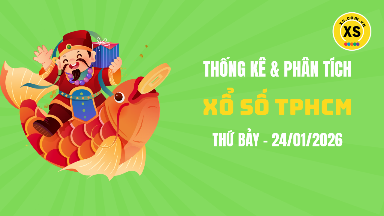 Thống kê XSHCM 24/1 : Thống kê và phân tích xổ số TPHCM ngày 24/1/2026