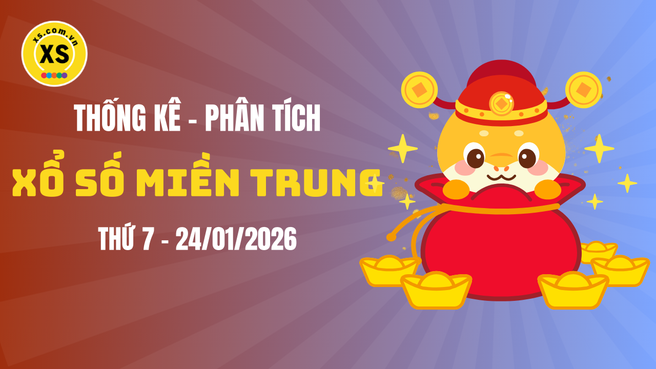 Thống kê XSMT 24/01 : Phân tích xổ số miền Trung ngày 24/1/2026