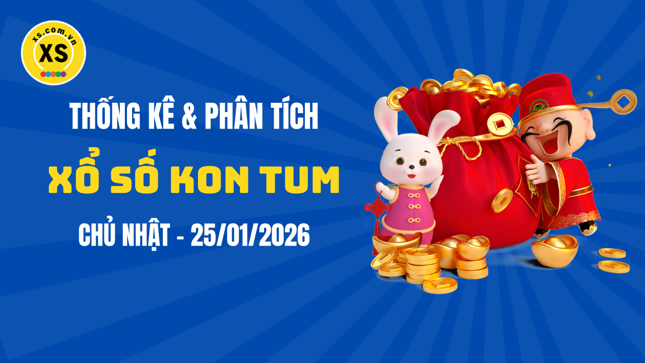 Thống kê XSKT 25/1 : Thống kê và phân tích xổ số Kon Tum ngày 25/1/2026