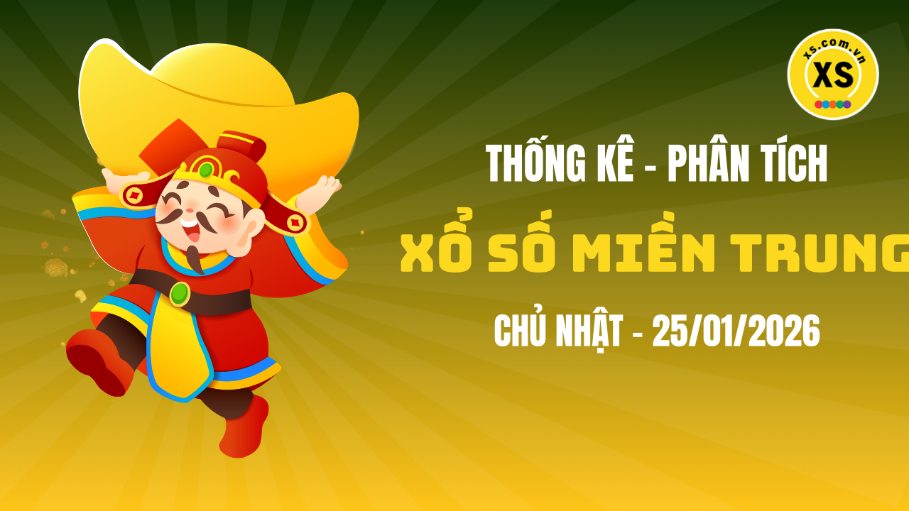 Thống kê XSMT 25/01 : Phân tích xổ số miền Trung ngày 25/1/2026