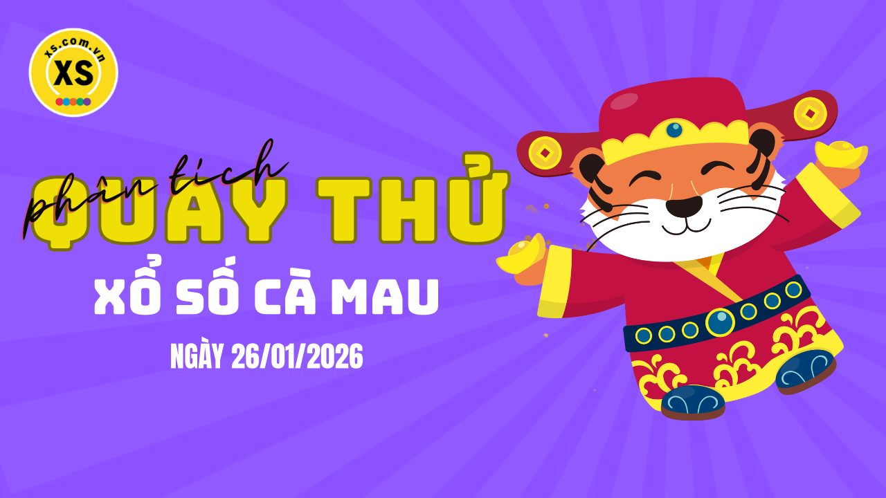 Phân tích kết quả quay thử xổ số Cà Mau 26/1/2026