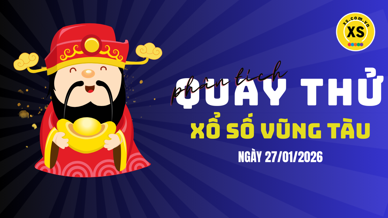 Phân tích kết quả quay thử xổ số Vũng Tàu 27/1/2026
