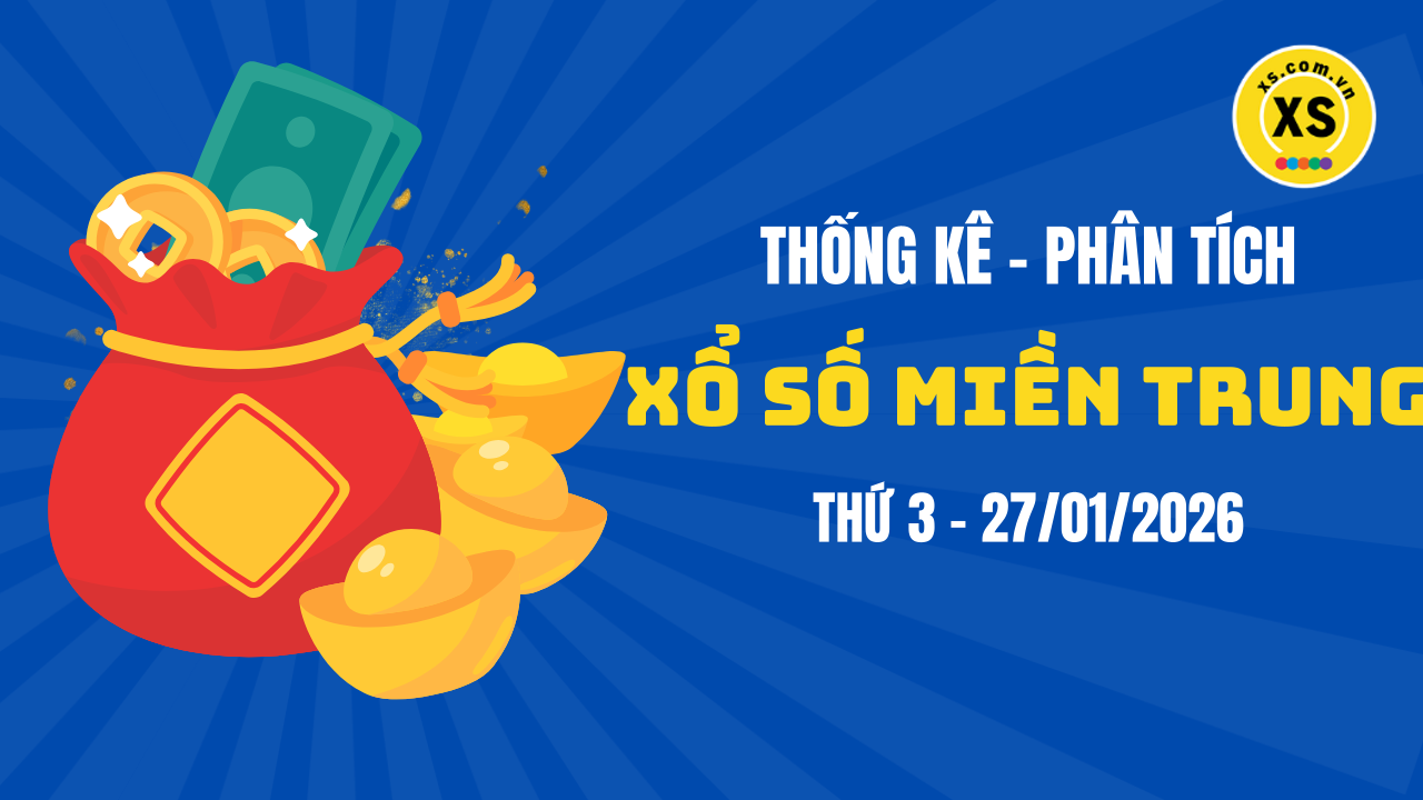 Thống kê XSMT 27/01 : Phân tích xổ số miền Trung ngày 27/1/2026