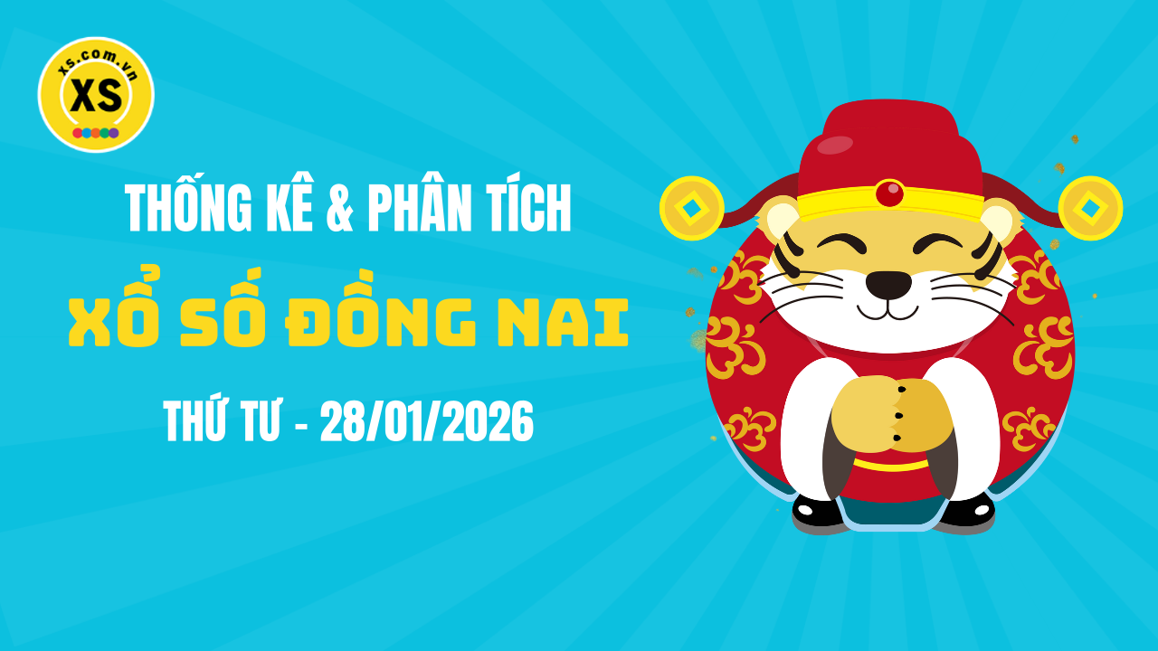 Thống kê XSDN 28/1 : Thống kê và phân tích xổ số Đồng Nai ngày 28/1/2026