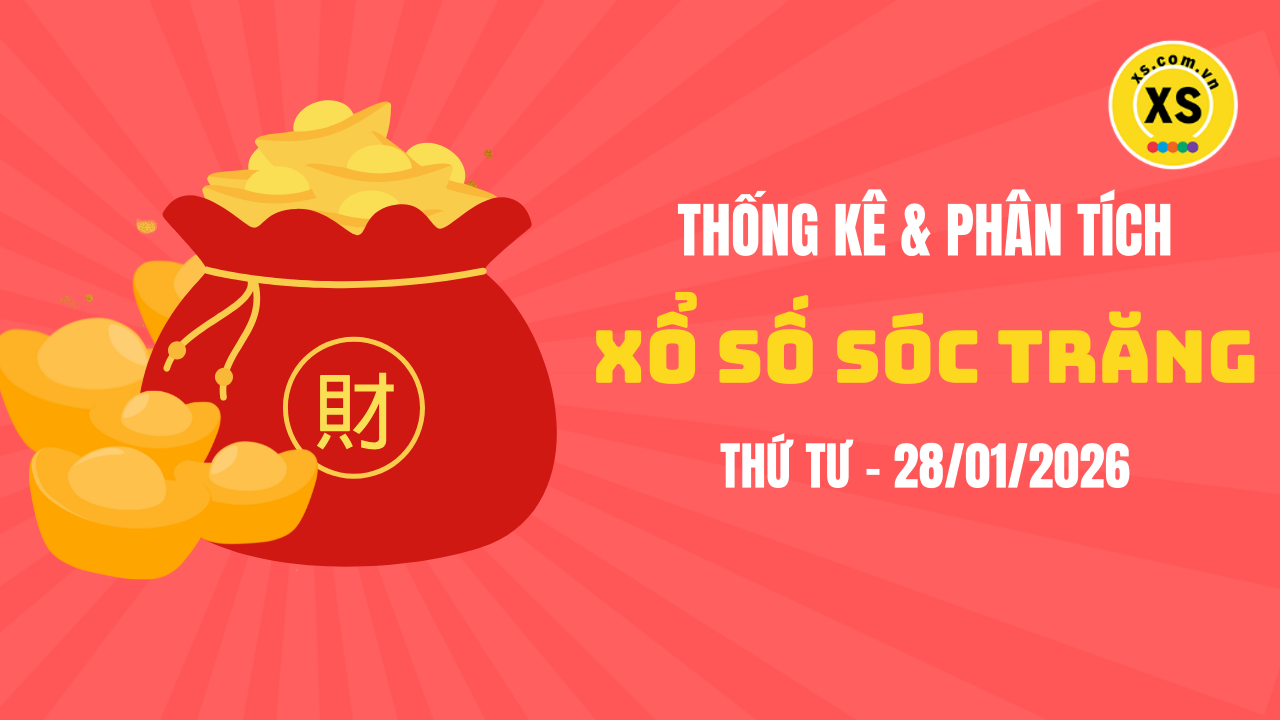 Thống kê XSST 28/1 : Thống kê và phân tích xổ số Sóc Trăng ngày 28/1/2026