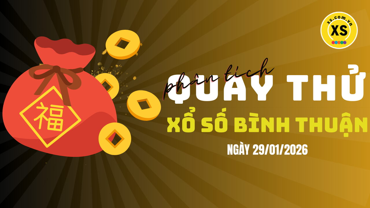 Phân tích kết quả quay thử xổ số Bình Thuận 29/1/2026