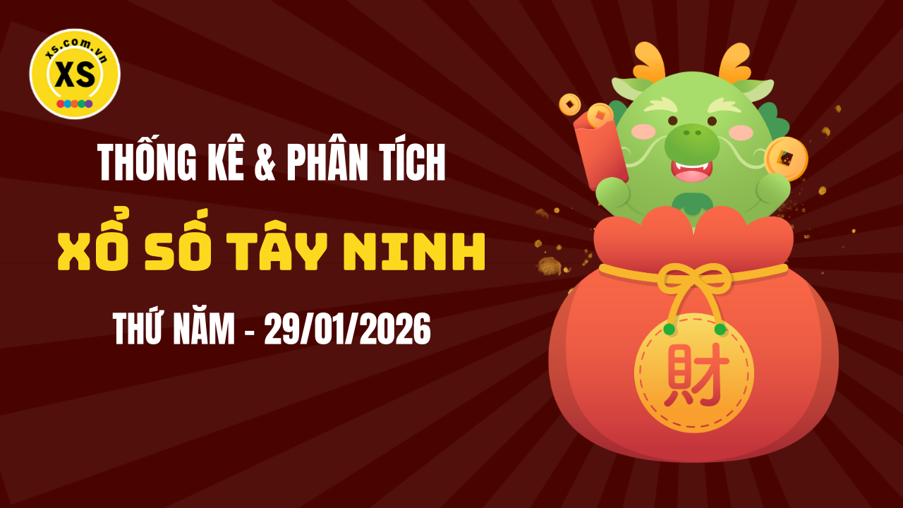 Thống kê XSTN 29/1 : Thống kê và phân tích xổ số Tây Ninh ngày 29/1/2026