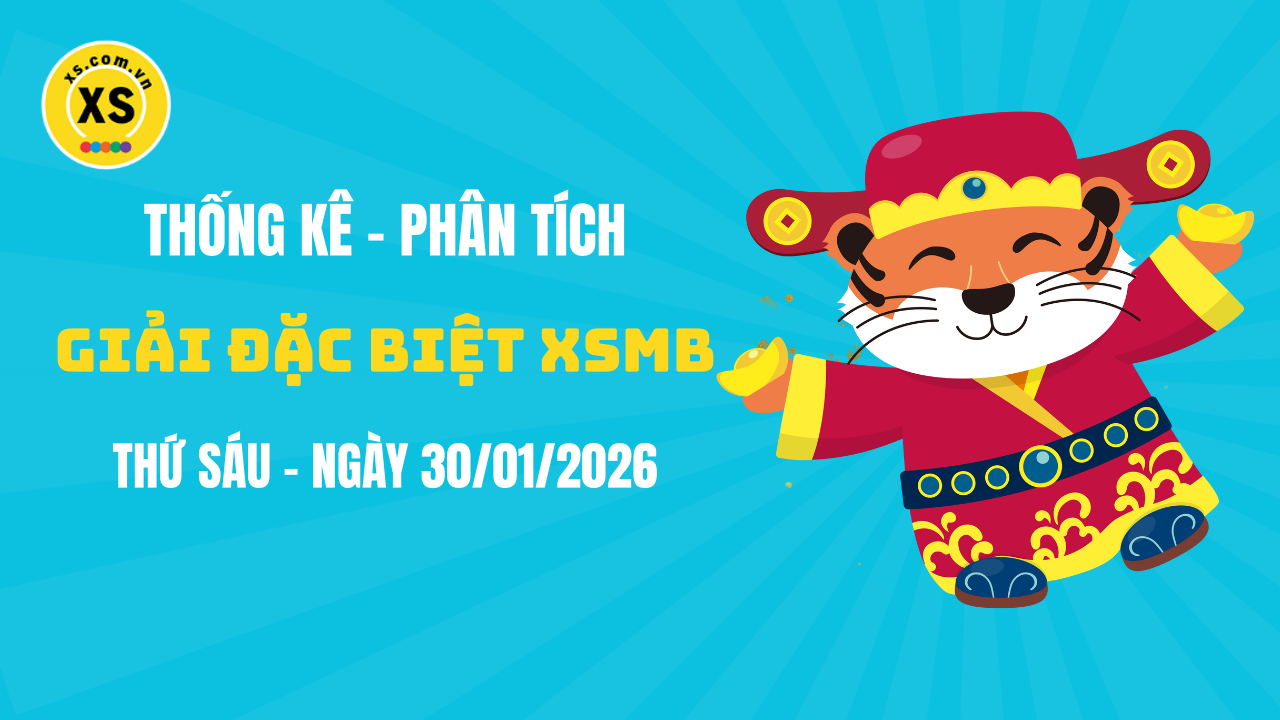 Phân tích giải đặc biệt xổ số miền Bắc ngày 30/1/2026