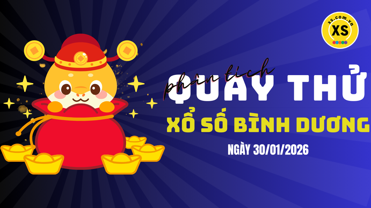 Phân tích kết quả quay thử xổ số Bình Dương 30/1/2026