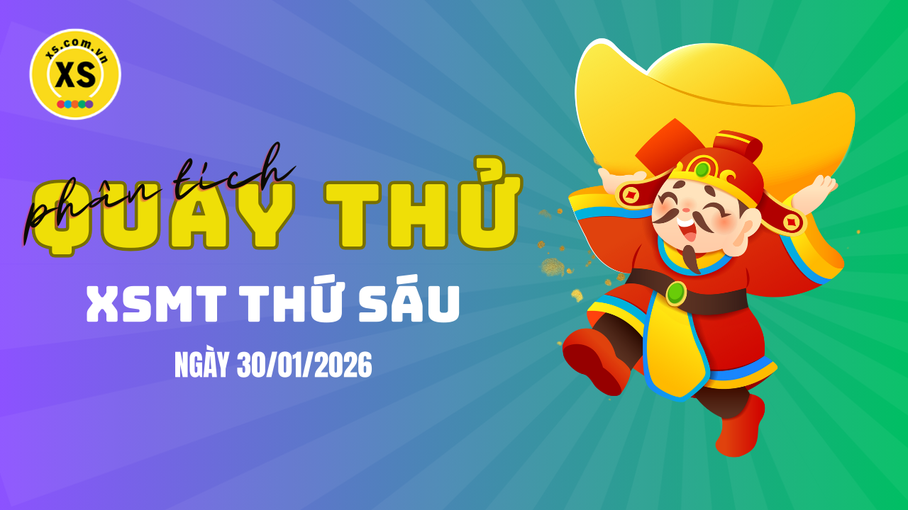 Quay thử xổ số miền Trung thứ 6 ngày 30/1/2026
