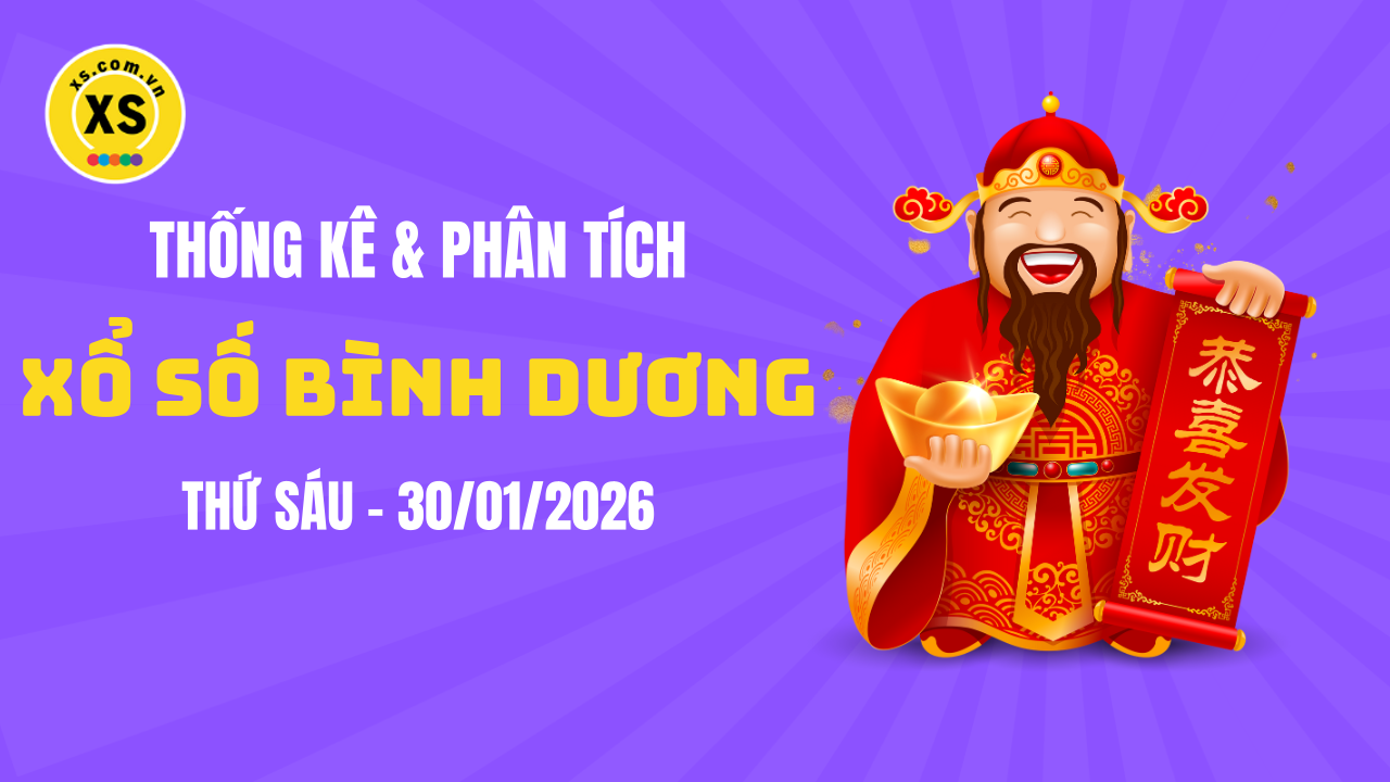 Thống kê XSBD 30/1 : Thống kê và phân tích xổ số Bình Dương ngày 30/1/2026