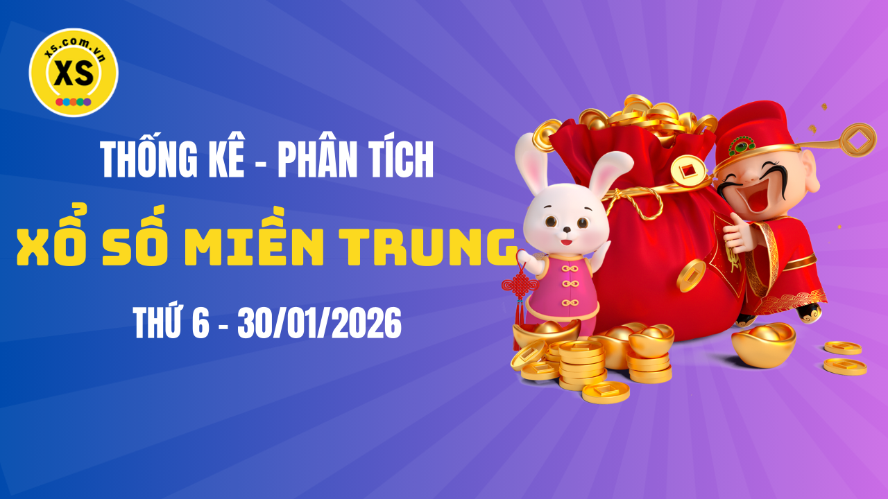 Thống kê XSMT 30/01 : Phân tích xổ số miền Trung ngày 30/1/2026