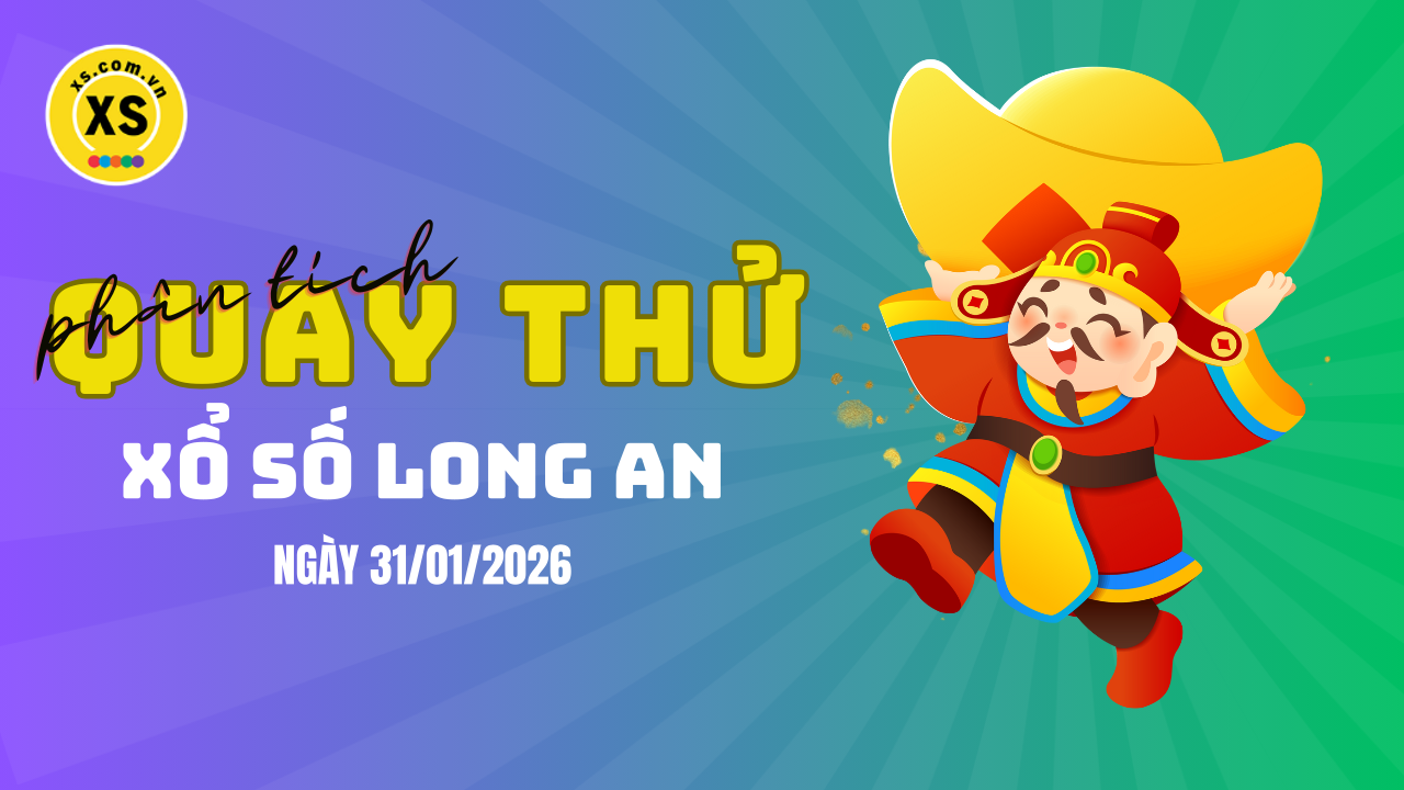 Phân tích kết quả quay thử xổ số Long An 31/1/2026
