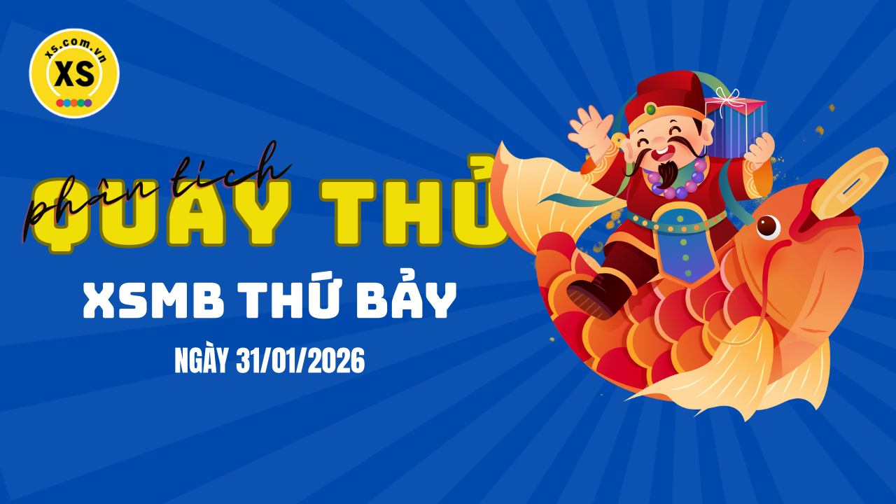 Quay thử XSMB 31/1 : Quay thử kết quả xổ số miền Bắc ngày 31/1/2026