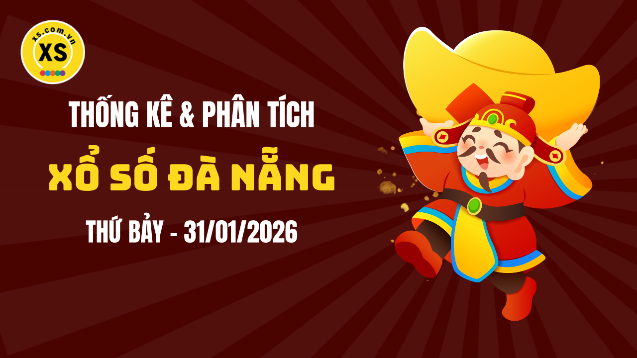 Thống kê XSDNA 31/1 : Thống kê và phân tích xổ số Đà Nẵng ngày 31/1/2026