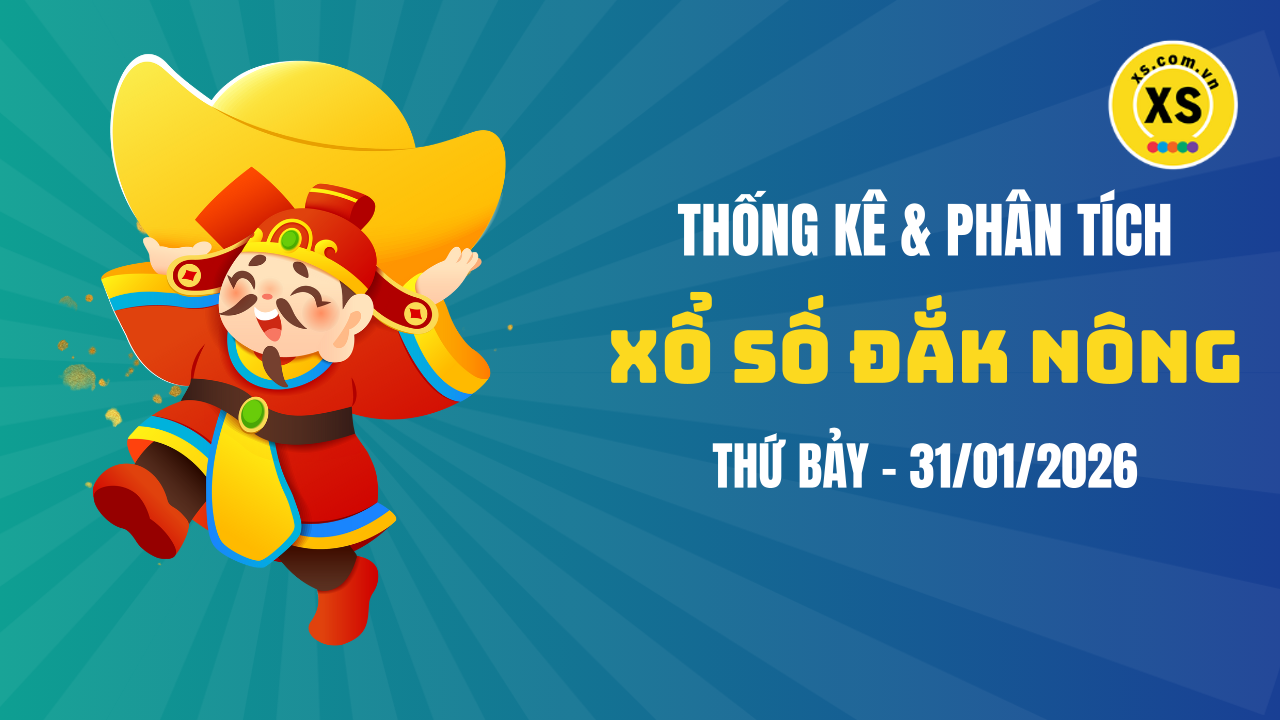 Thống kê XSDNO 31/1 : Thống kê và phân tích xổ số Đắk Nông ngày 31/1/2026