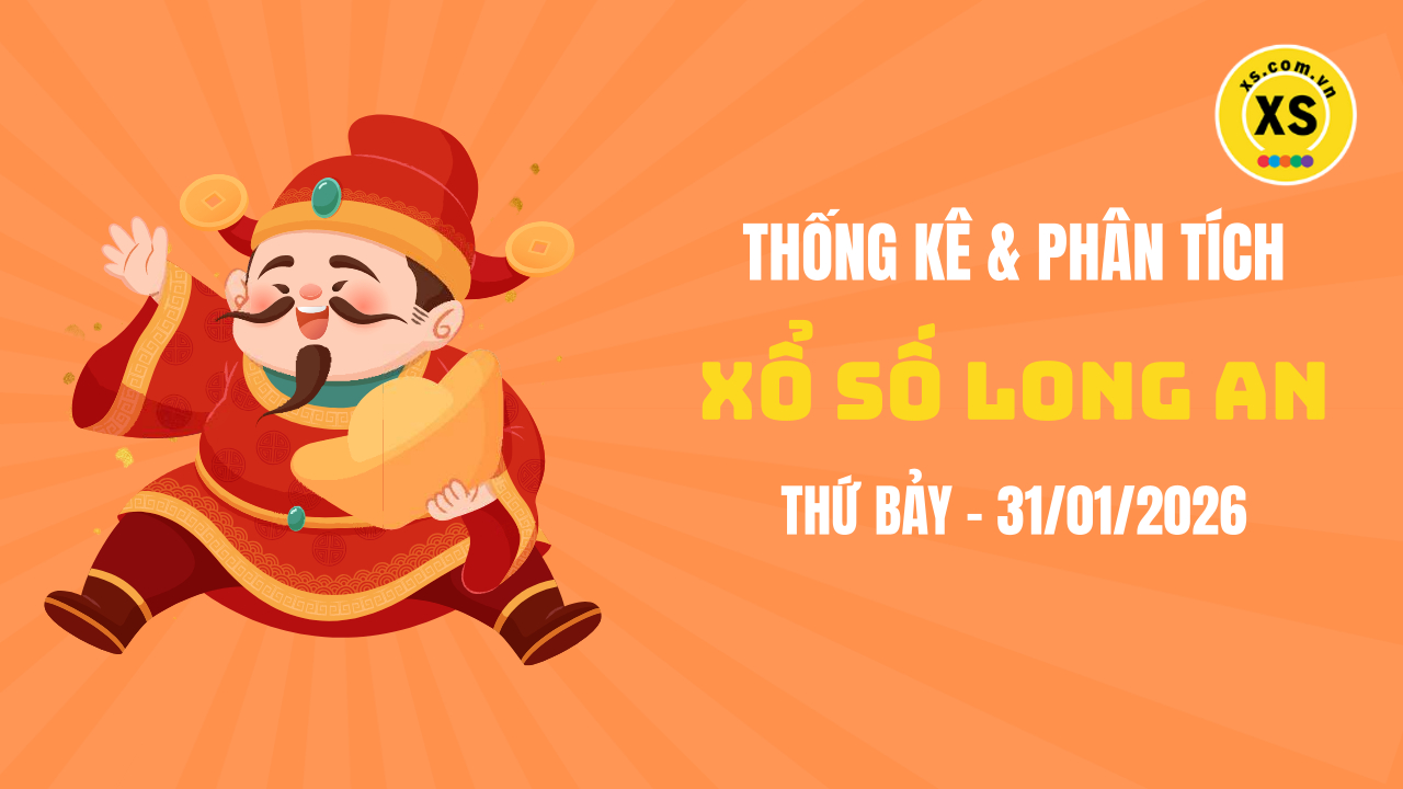 Thống kê XSLA 31/1 : Thống kê và phân tích xổ số Long An ngày 31/1/2026