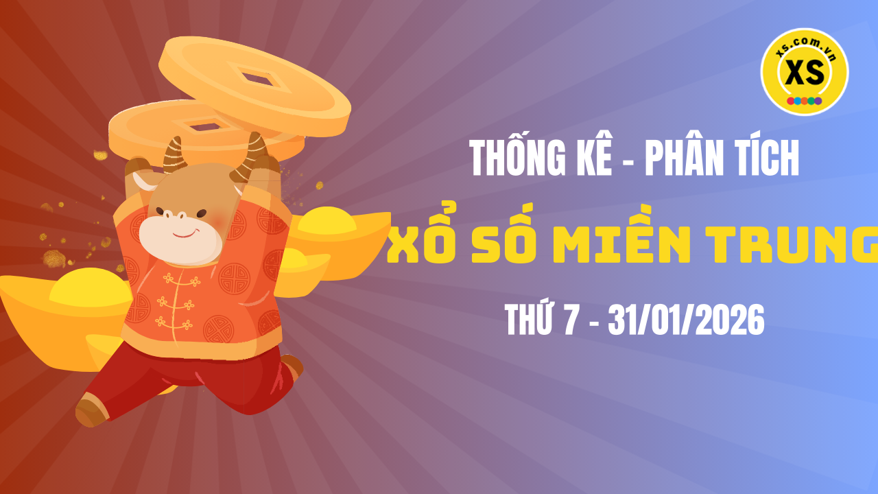 Thống kê XSMT 31/01 : Phân tích xổ số miền Trung ngày 31/1/2026
