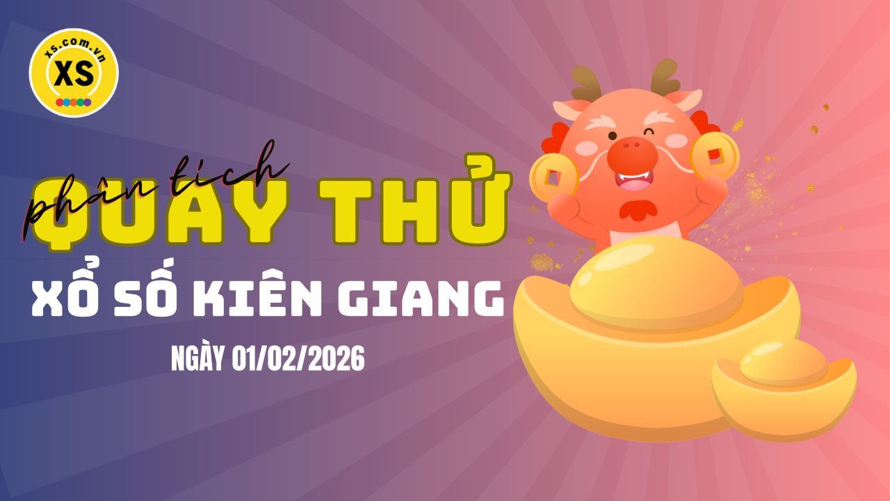 Phân tích kết quả quay thử xổ số Kiên Giang 1/2/2026