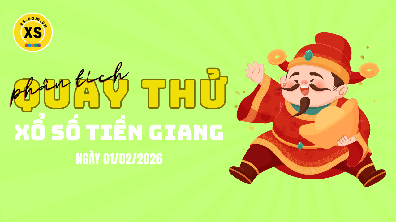 Phân tích kết quả quay thử xổ số Tiền Giang 1/2/2026