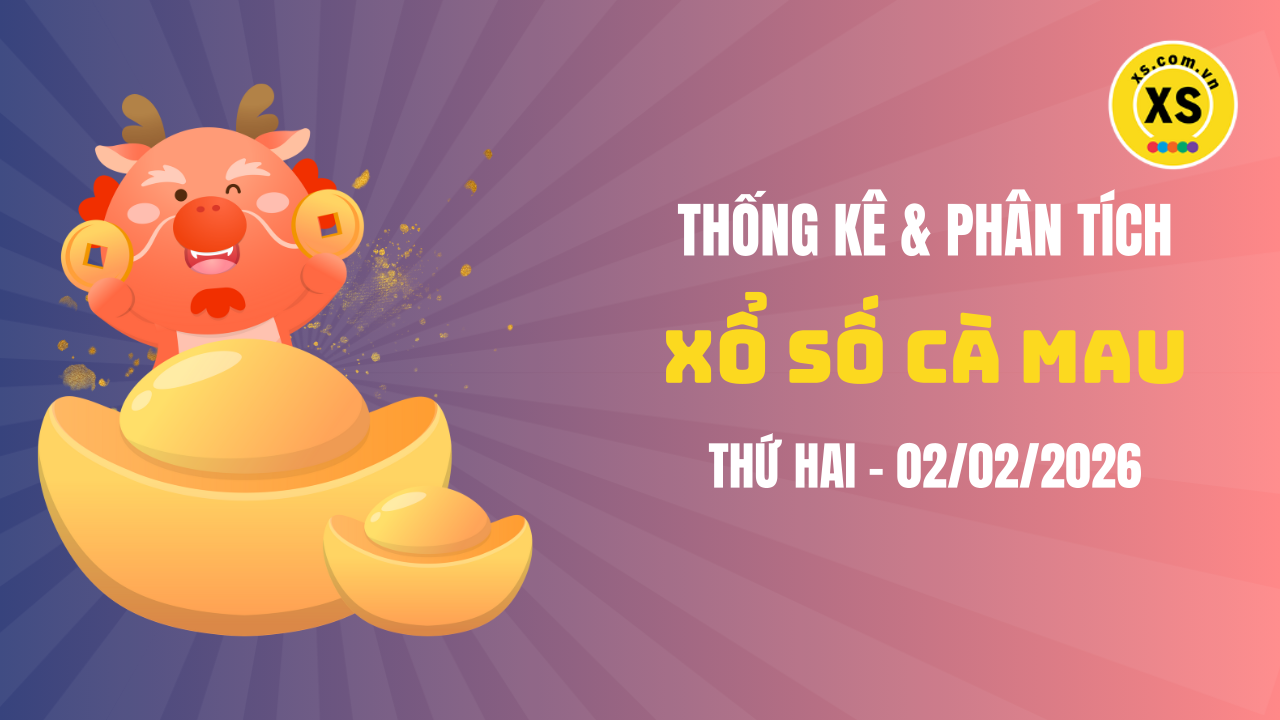 Thống kê XSCM 2/2 : Thống kê và phân tích xổ số Cà Mau ngày 2/2/2026