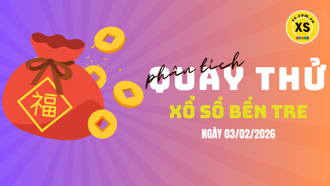 Phân tích kết quả quay thử xổ số Bến Tre 3/2/2026