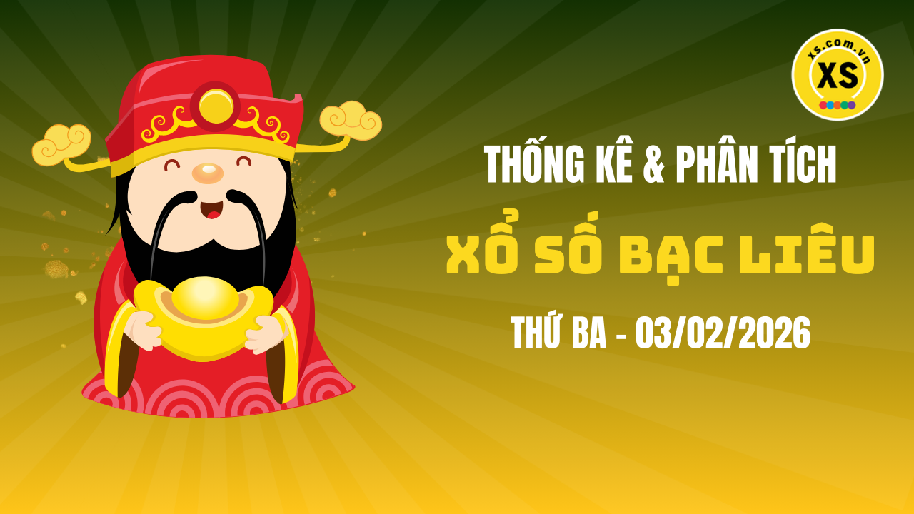 Thống kê XSBL 3/2 : Thống kê và phân tích xổ số Bạc Liêu ngày 3/2/2026