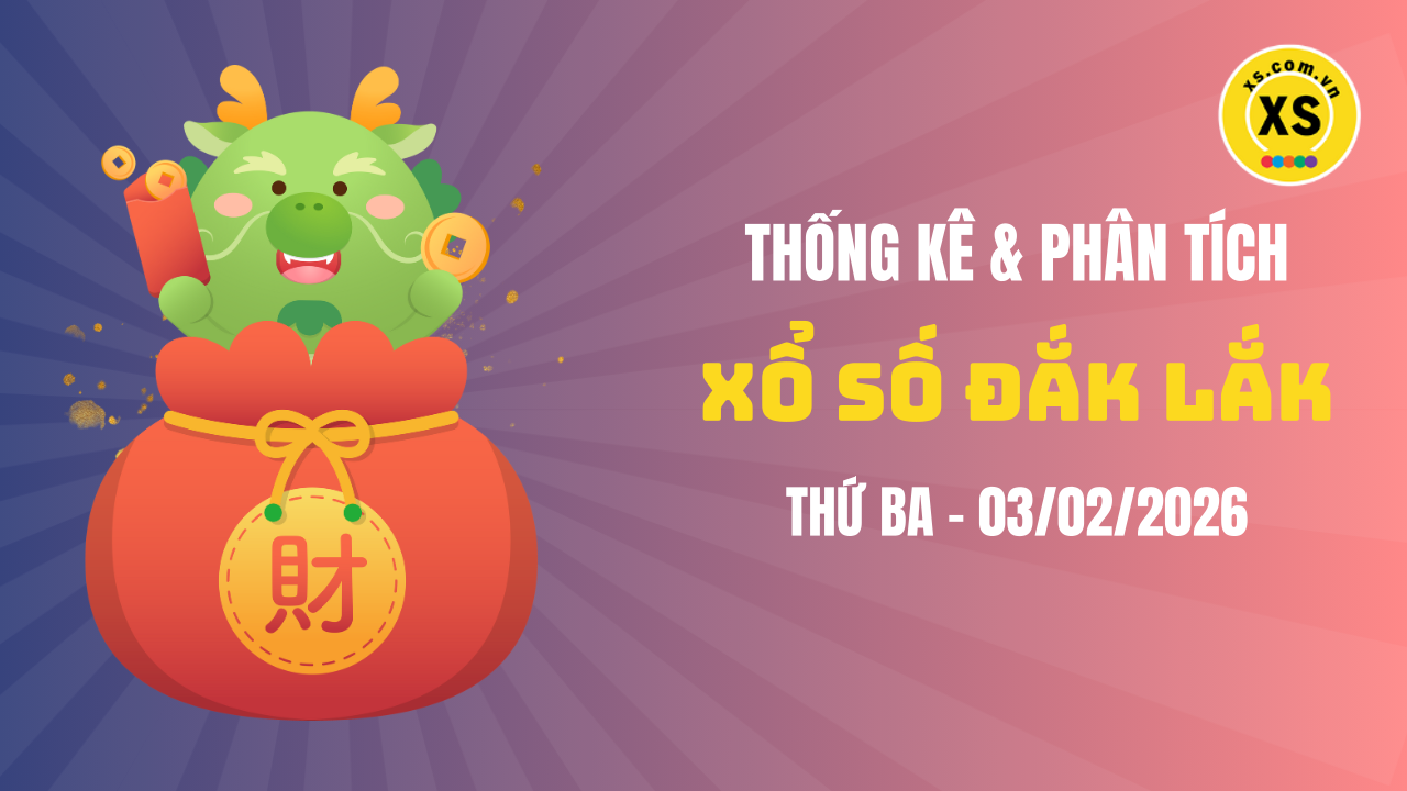 Thống kê XSDLK 3/2 : Thống kê và phân tích xổ số Đắk Lắk ngày 3/2/2026