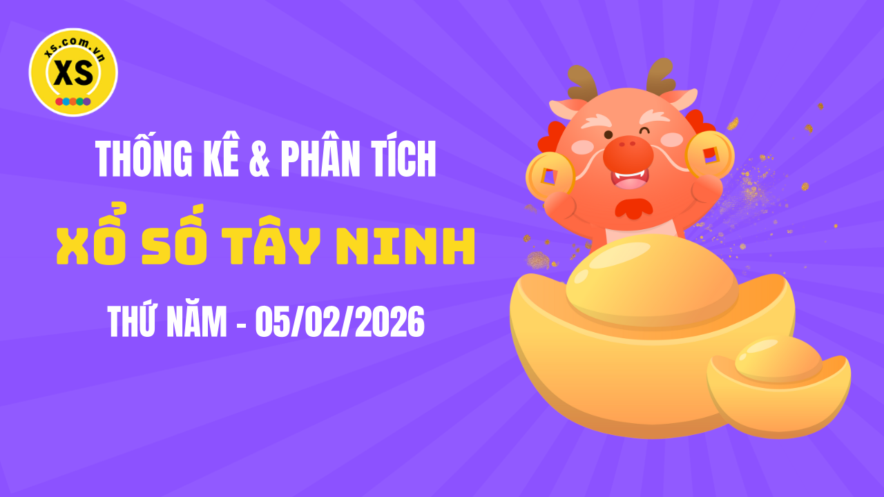 Thống kê XSTN 5/2 : Thống kê và phân tích xổ số Tây Ninh ngày 5/2/2026