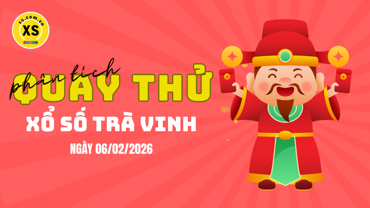 Phân tích kết quả quay thử xổ số Trà Vinh 6/2/2026
