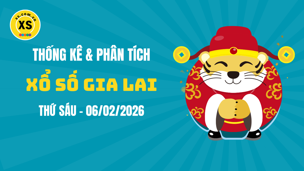 Thống kê XSGL 6/2 : Thống kê và phân tích xổ số Gia Lai ngày 6/2/2026
