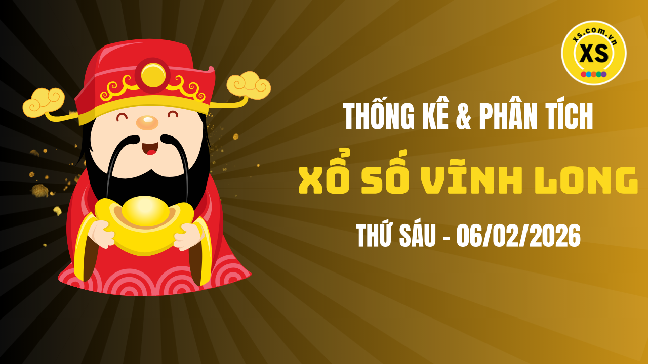 Thống kê XSVL 6/2 : Thống kê và phân tích xổ số Vĩnh Long ngày 6/2/2026