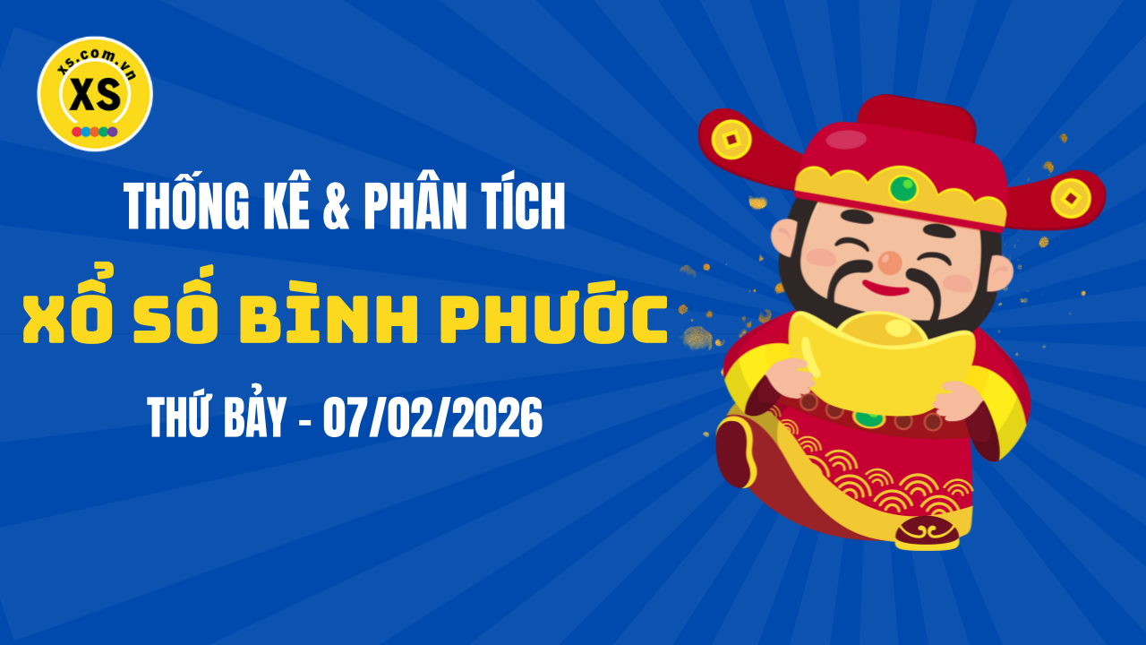 Thống kê XSBP 7/2 : Thống kê và phân tích xổ số Bình Phước ngày 7/2/2026