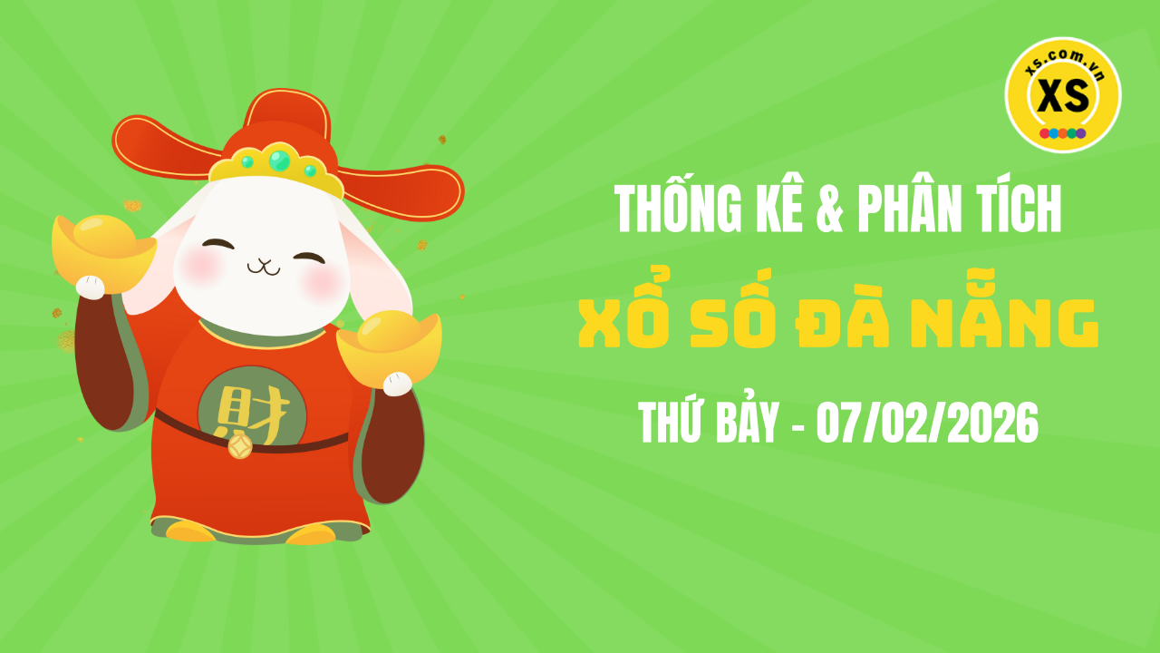 Thống kê XSDNA 7/2 : Thống kê và phân tích xổ số Đà Nẵng ngày 7/2/2026