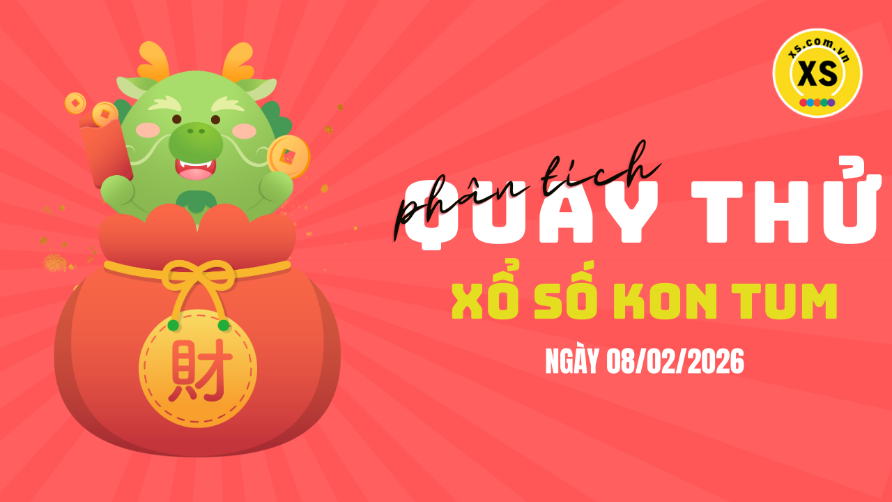 Phân tích kết quả quay thử xổ số Kon Tum 8/2/2026