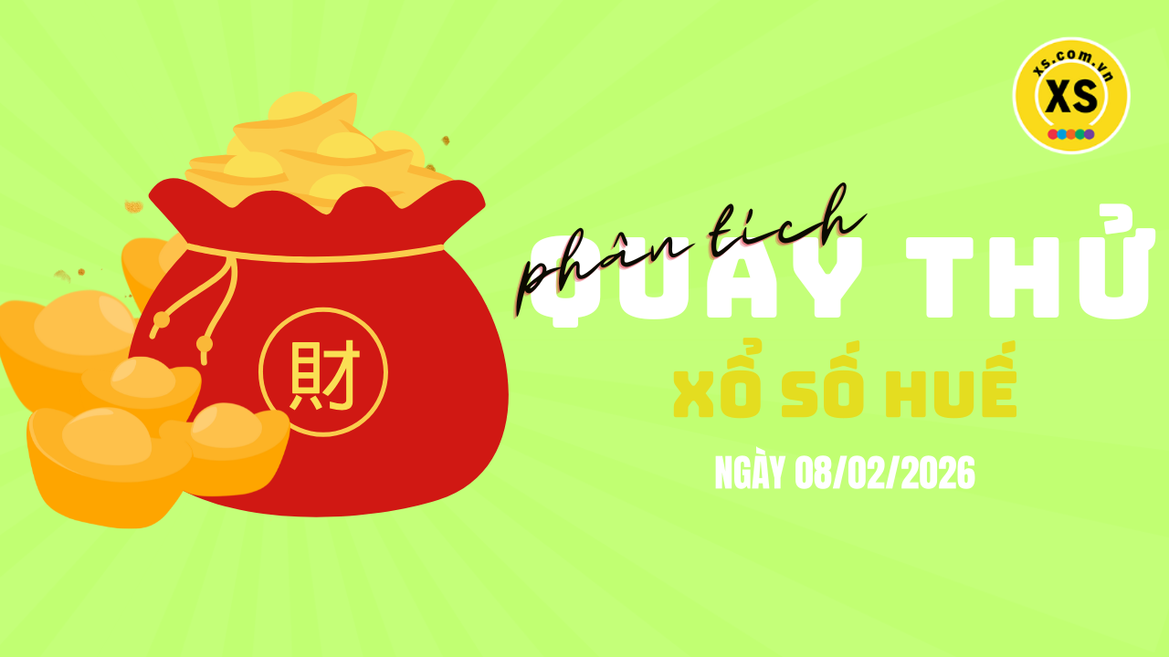 Phân tích kết quả quay thử xổ số Huế 8/2/2026