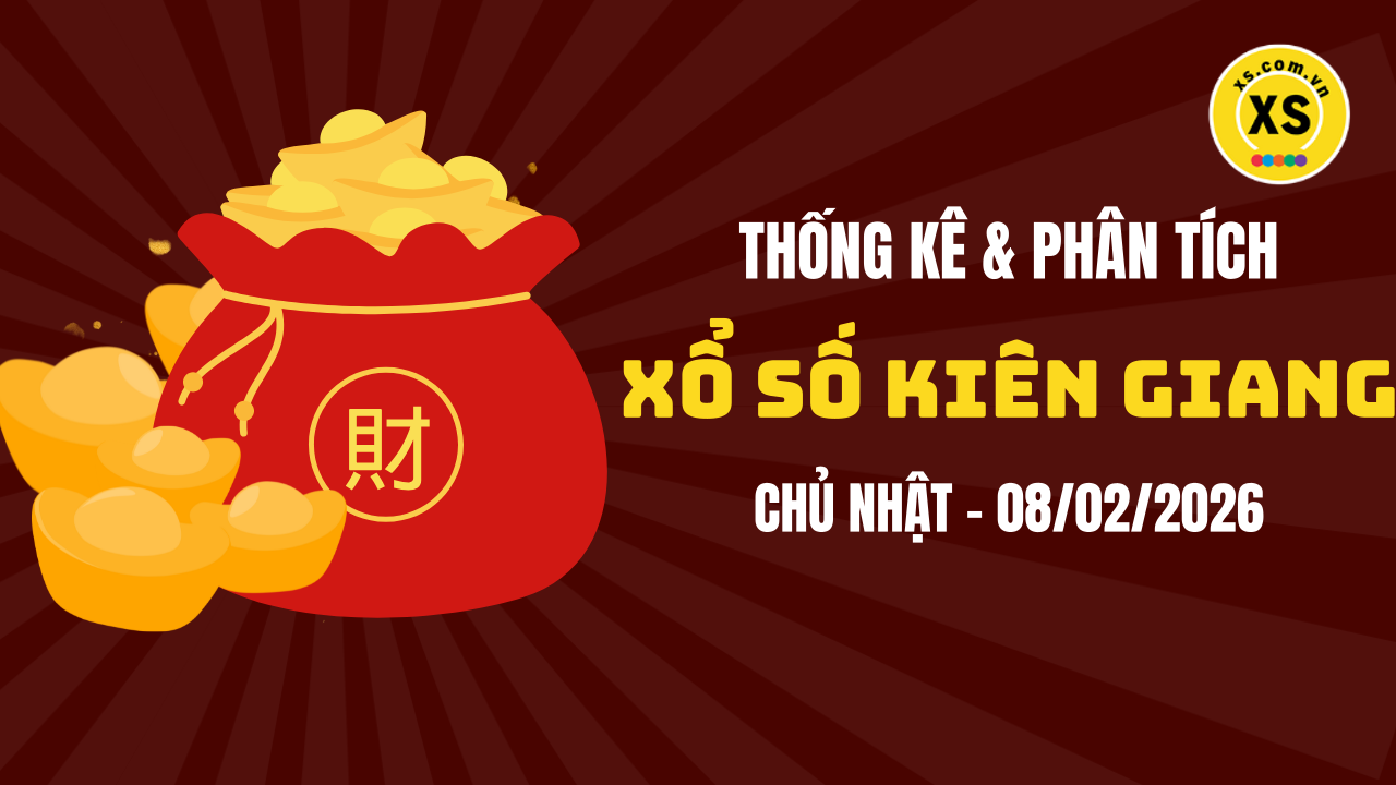 Thống kê XSKG 8/2 : Thống kê và phân tích xổ số Kiên Giang ngày 8/2/2026